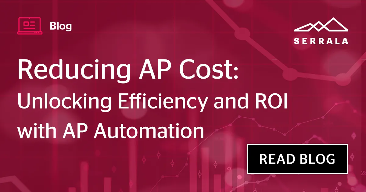 Reducing AP Cost & Unlocking Efficiency and ROI with AP Automation